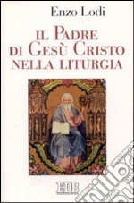 Il padre di Gesù Cristo nella liturgia libro