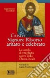 Cristo Signore risorto amato e celebrato. La scuola di preghiera cuore della Chiesa locale libro