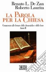 La Parola per la Chiesa. Commento alle letture della domenica e delle feste. Anno B libro