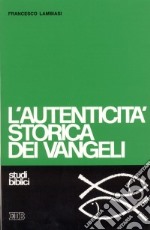 L'autenticità storica dei vangeli. Studio di criteriologia libro