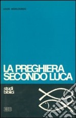 La preghiera secondo Luca libro