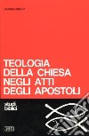 Teologia della Chiesa negli Atti degli Apostoli libro