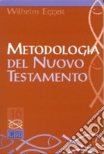 Metodologia del Nuovo Testamento. Introduzione allo studio scientifico del Nuovo Testamento libro