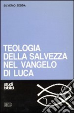 Teologia della salvezza nel Vangelo di Luca libro