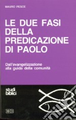 Le due fasi della predicazione di Paolo. Dall'evangelizzazione alla guida della comunità libro