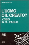 L'uomo o il creato? libro