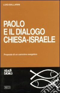 Paolo e il dialogo Chiesa-Israele. Proposta di un cammino esegetico libro