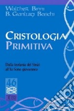 Cristologia primitiva. Dalla teofania del Sinài all'Io Sono giovanneo