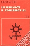 Illuminati e carismatici. Una storia dell'entusiasmo religioso libro