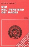 Dio nel pensiero dei Padri libro