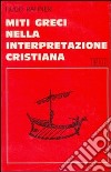 Miti greci nell'interpretazione cristiana libro