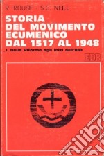 Storia del movimento ecumenico dal 1517 al 1948. Vol. 1: Dalla Riforma agli inizi dell'800 libro