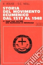 Storia del movimento ecumenico dal 1517 al 1948. Vol. 2: Dagli inizi dell'800 alla Conferenza di Edimburgo libro