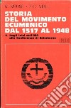 Storia del movimento ecumenico dal 1517 al 1948. Vol. 2: Dagli inizi dell'800 alla Conferenza di Edimburgo libro