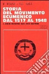 Storia del movimento ecumenico dal 1517 al 1948. Vol. 3: Dalla Conferenza di Edimburgo (1910) all'assemblea ecumenica di Amsterdam (1948) libro