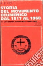 Storia del movimento ecumenico dal 1517 al 1968. Vol. 4: L'Avanzata ecumenica (1948-1968) libro