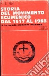 Storia del movimento ecumenico dal 1517 al 1968. Vol. 4: L'Avanzata ecumenica (1948-1968) libro