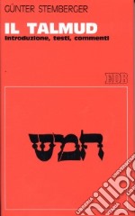 Il talmud. Introduzione, testi, commenti libro