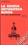 La chiesa ortodossa russa. Una storia contemporanea libro