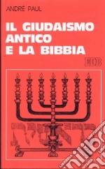 Il giudaismo antico e la Bibbia libro