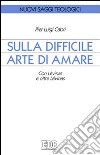 Sulla difficile arte di amare. Con Lévinas e oltre Lévinas libro