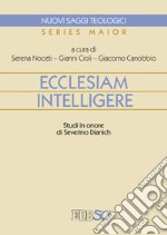 Ecclesiam intelligere. Studi in onore di Severino Dianich libro