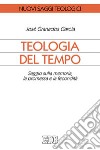 Teologia del tempo. Saggio sulla memoria, la promessa e la fecondità libro