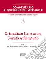 Commentario ai documenti del Vaticano II. Vol. 3: Orientalium Ecclesiarum, Unitatis redintegratio