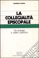 La collegialità episcopale. Tra teologia e diritto canonico