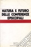 Natura e futuro delle conferenze episcopali. Atti del Colloquio internazionale (Salamanca, 3-8 gennaio 1988) libro