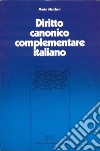 Diritto canonico complementare italiano. La normativa della CEI libro