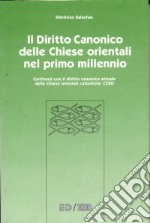 Il diritto canonico delle Chiese orientali nel primo millennio. Confronti con il diritto canonico attuale delle Chiese orientali cattoliche...