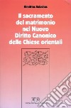 Il sacramento del matrimonio nel nuovo diritto canonico delle Chiese orientali libro di Salachas Dimitrios