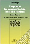 Il rapporto fra consacrati e laici nella vita religiosa. Un capitolo nuovo libro di La Pegna Sergio