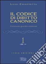 Il codice di diritto canonico. Commento giuridico-pastorale. Vol. 1: Libri I-II