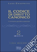 Il codice di diritto canonico. Commento giuridico-pastorale. Vol. 2: Libri III-IV