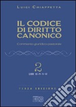 Il codice di diritto canonico. Commento giuridico-pastorale. Vol. 2: Libri III-IV libro