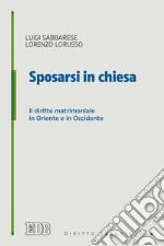 Sposarsi in chiesa. Il diritto matrimoniale in Oriente e in Occidente