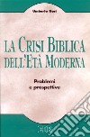 La crisi biblica dell'età moderna. Problemi e prospettive libro