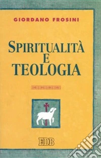 Spiritualità e teologia libro