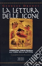 La lettura delle icone. Introduzione storico-teologica all'icona della natività libro