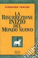 La risurrezione inizio del mondo nuovo libro