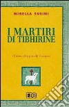 I martiri di Tibhirine. «Il dono che prende il corpo» libro