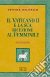 Il Vaticano II e la sua ricezione al femminile libro