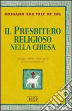 Il Presbitero religioso nella Chiesa. Saggio storico-teologico d'interpretazione libro