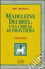 Madeleine Delbrel: una chiesa di frontiera