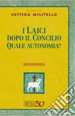 I laici dopo il Concilio. Quale autonomia? libro