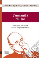 L'umanità di Dio. Il disegno pastorale di don Sergio Colombo libro