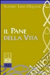 Il pane della vita libro di Léon Dufour Xavier