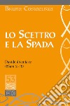 Lo scettro e la spada. Davide diventa re (2Sam 2-12) libro